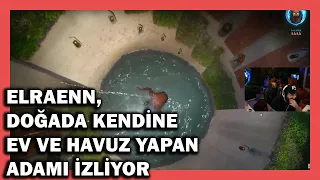 Elraenn, Doğada Kendi Evini ve Havuzunu Yapan Adamı İzliyor