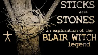 Sticks and Stones: An Exploration of the Blair Witch Legend