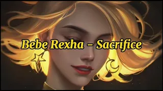 Bebe Rexha - Sacrifice [slowed Video]