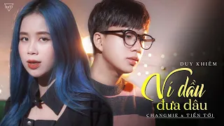 Ví Dầu Đưa Dâu (Cover) - Duy Khiêm x Diệu Kiên | Changmie x Tiến Tới