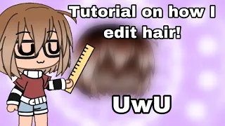 Tutorial on how I edit hair || Gacha Life || Tutorial (Read description)