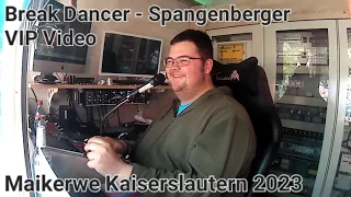 Break Dancer - Spangenberger ( VIP Video ) [ Maikerwe Kaiserslautern 2023 ]