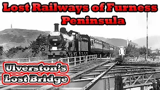 Lost Railway's Of Furness Peninsula | Grade ll Listed Bridge Ulverston