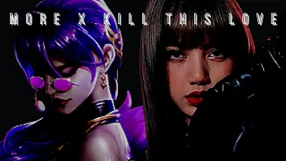 [Mashup] More X Kill This Love (KDA X Blackpink)