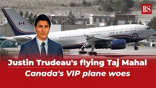 Justin Trudeau's flying Taj Mahal: Canada's VIP plane woes