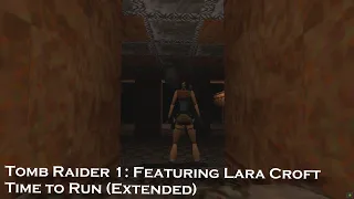 Tomb Raider 1: Time to Run Theme (Extended) Fan Made