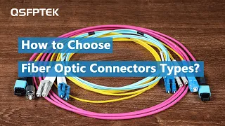 How to Choose Fiber Optic Connectors Types? | QSFPTEK