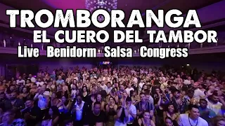 TROMBORANGA "El cuero del Tambor" en vivo 2022  Benidorm Salsa Congress
