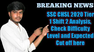 SSC CHSL 2020 Tier 1 Shift 2 Analysis; Check Difficulty Level and Expected Cut off here