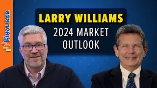 Larry Williams 2024 Market Outlook | The Final Bar (12.15.23)