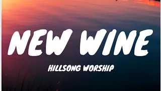 New Wine - Hillsong worship (Lyrics)