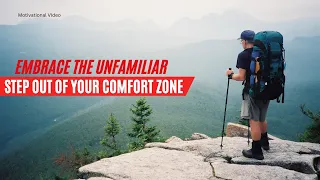 Embrace the Unfamiliar - Step Out of Your Comfort Zone