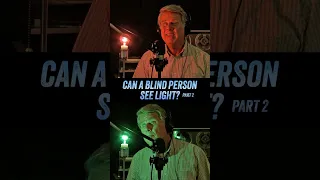 Can A Blind Person See Light? - Part 2