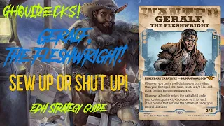 GhoulDecks! Geralf, the Fleshwright EDH Strategies!