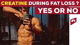 SHOULD YOU TAKE CREATINE DURING FAT LOSS || YES OR NO ?