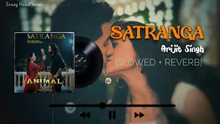 SATRANGA (Slowed + Reverb) - Arijit Singh