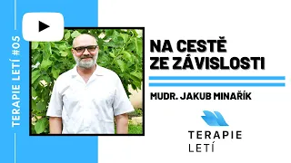 Terapie Letí #05: MUDr. Jakub Minařík – Na Cestě ze Závislosti