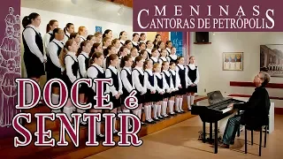 Doce é sentir - Petropolis Girls Choir