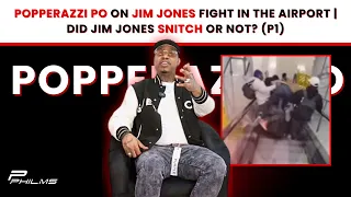 Popperazzi Po On JIM JONES FIGHT In The AIRPORT | DID JIM JONES SNITCH OR NOT? (P1)