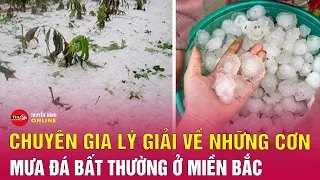 Nguyên nhân mưa đá 'trắng trời' xuất hiện ở nhiều khu vực ở miền Bắc | Tin24h