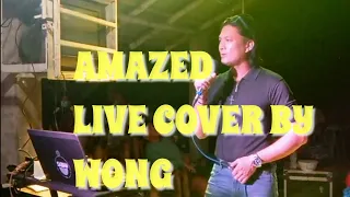 Amazed Live Cover By Wong