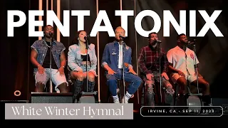 Pentatonix-White Winter Hymnal (LIVE from Irvine, CA) September 11, 2023