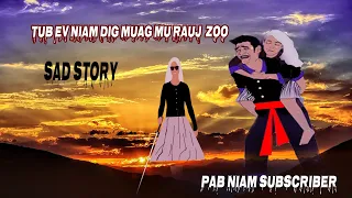 dab neeg tus siab tub xa niam dig muag mu nrauj zoo (sad story_เรื่องเศร้า)