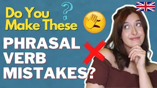 Do You Make These Common Phrasal Verb Mistakes?