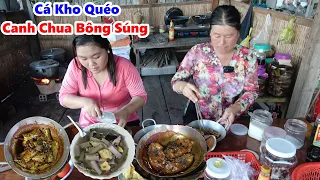 Lâu Lâu Có Cá Ngon Phải Làm Vài Món Ăn | Cá Kho Quéo , Canh Chua Bông Súng, Cơm Củi #NSĐQ