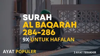 AYAT POPULER, | 3 Ayat terakhir Surah Al baqarah 284-286 | 9x Untuk Hafalan | Ridwan abuqudwah