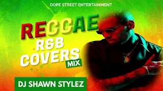 BEST OF REGGAE R&B COVERS MIX | LOVERS ROCK MIX |  ALAINE | AKON | SHAGGY | USHER - DJ SHAWN STYLEZ