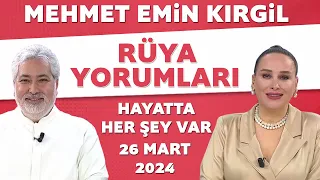 Mehmet Emin Kırgil rüya yorumları / Hayatta Her Şey Var 26 Mart 2024