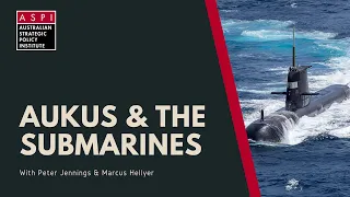 ASPI Explains: AUKUS and the submarines...