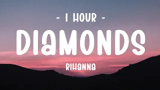 [1 HOUR - Lyrics] Rihanna - Diamonds