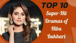 🌟 "Hiba Bukhari's Top 10 Super-Hit Pakistani Dramas!" 🎭 #hibabukhari  @Top10amazinginformation