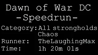 Speedrun: Dawn of War - Dark Crusade # All strongholds Chaos in 1h 20m 01s [Personal Best]