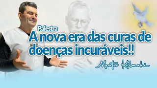 A NOVA ERA DAS CURAS DE DOENÇAS INCURÁVEIS!! - Mentor Kilmaki - 20/09/2022