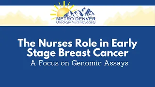 2021 MDONS | The Nurses Role in Early Stage Breast Cancer | A Focus on Genomic Assays