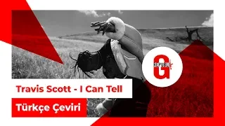 Travis Scott - I Can Tell (Türkçe Altyazılı)