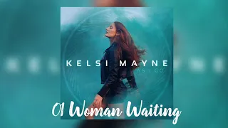 Woman Waiting (Official Album Audio) - Kelsi Mayne