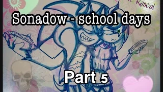 Sonadow - school days ( part 5 )~