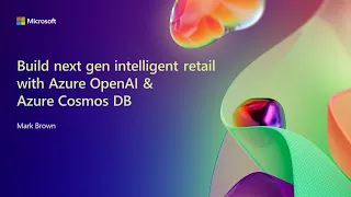 Build next gen intelligent retail with Azure OpenAI & Azure Cosmos DB