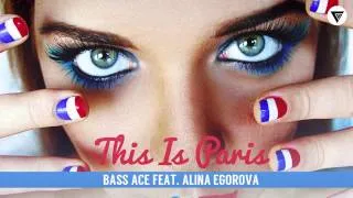 Bass Ace Feat. Alina Egorova - This Is Paris [Clubmasters Records]