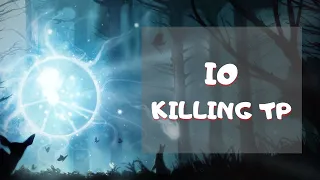 🌟 DOTA 2 - IO KILLING TP