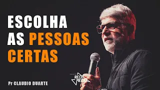 Claudio Duarte | ESCOLHA AS PESSOAS CERTAS