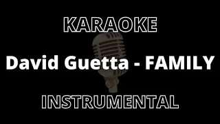 David Guetta – Family (feat. Bebe Rexha,Ty Dolla $ign&A Boogie Wit da Hoodie) (Karaoke/Instrumental)