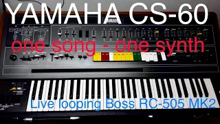 YAMAHA CS-60 - one song - one synth - live looping