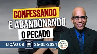 Lição 08 - Confessando e Abandonando o Pecado - 2 Tri 2024