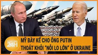 Mỹ bày kế cho ông Putin thoát khỏi “nỗi lo lớn” ở Ukraine