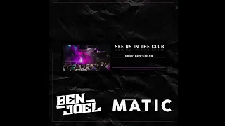 Ben Joel x Matic - See Us In The Club
